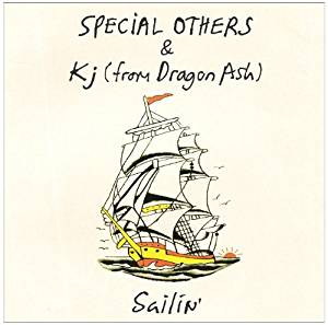 SPECIAL OTHERS & Kj(from Dragon Ash)
『Sailin'』